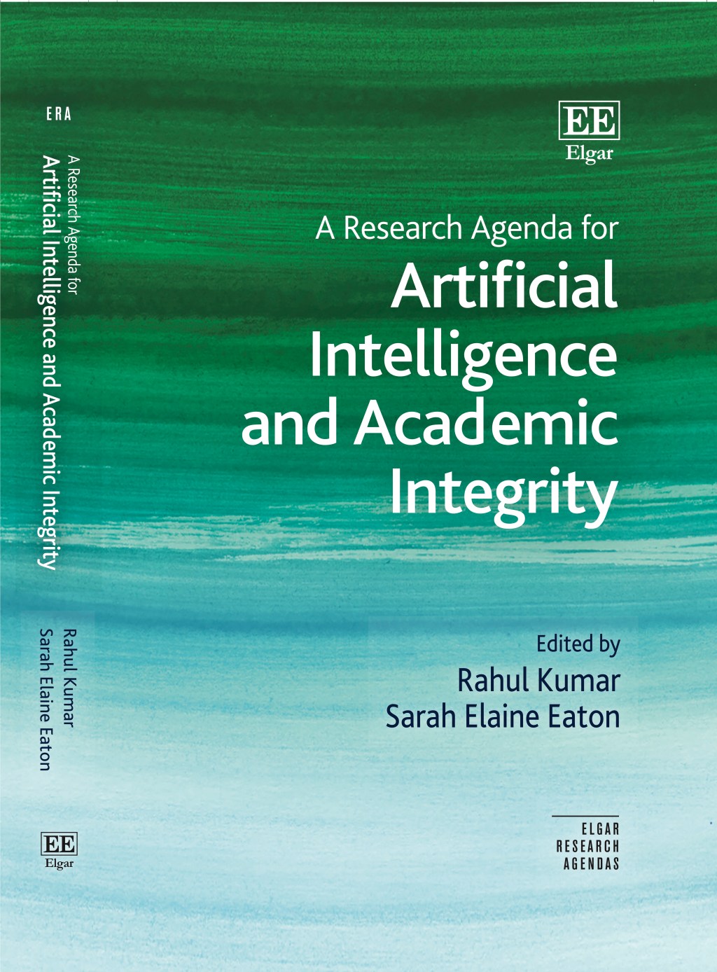 Book cover with an abstract watercolor design transitioning from deep green at the top to pale blue at the bottom. Large white lettering reads “A Research Agenda for Artificial Intelligence and Academic Integrity.” The editors, Rahul Kumar and Sarah Elaine Eaton, are listed in dark blue text near the lower right. Edward Elgar Publishing logos appear at the top right and bottom left, and the cover is identified as part of the Elgar Research Agendas series. The overall design is clean and academic, with the title dominating the composition.